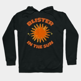 BLISTER IN THE SUN Hoodie